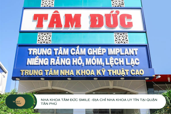 top 7+ nha khoa uy tín quận Tân Phú TPHCM